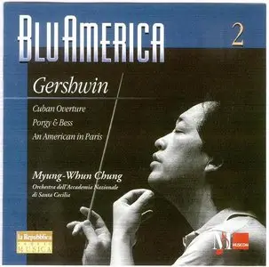 Gershwin : Cuban Overture, Porgy & Bess, An American in Paris - Orch. dell'Acc. Naz. di S.Cecilia - Myung-Whun Chung