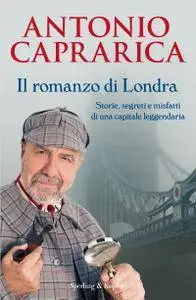 Antonio Caprarica - Il romanzo di Londra