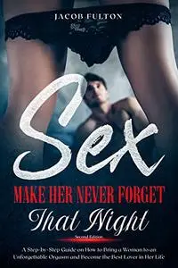 Sex: Make Her Never Forget That Night