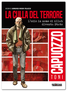 Reportage Graphic Journalism - Volume 1 - La Culla Del Terrore, L'odio In Nome Di Allah Diventa Stato