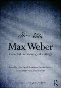 Max Weber: Collected Methodological Writings