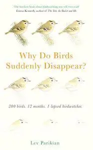 Why Do Birds Suddenly Disappear? 200 birds, 12 months, 1 lapsed birdwatcher