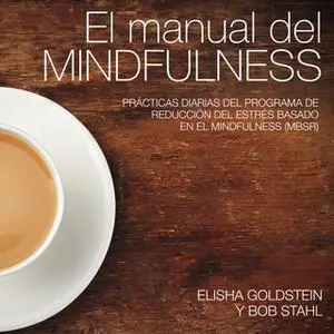 «El manual del mindfulness» by Elisha Goldstein,Bob Stahl