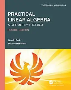 Practical Linear Algebra: A Geometry Toolbox (Textbooks in Mathematics), 4th Edition