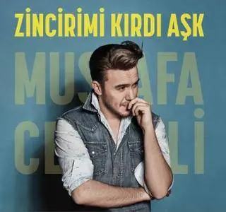 Mustafa Ceceli - Zincirimi Kırdı Aşk (2017)