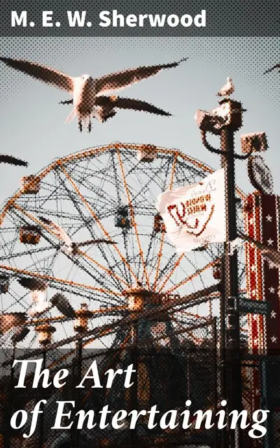 «The Art of Entertaining» by M.E. W. Sherwood