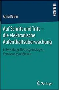 Auf Schritt und Tritt – die elektronische Aufenthaltsüberwachung: Entwicklung, Rechtsgrundlagen, Verfassungsmäßigkeit