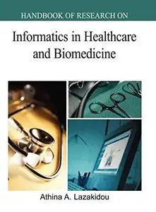 Handbook of Research on Informatics in Healthcare And Biomedicine