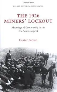 The 1926 Miners' Lockout: Meanings of Community in the Durham Coalfield