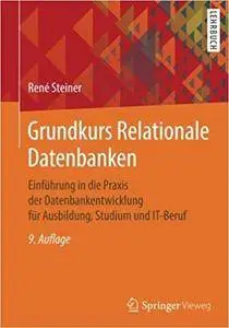 Grundkurs Relationale Datenbanken: Einführung in die Praxis der Datenbankentwicklung für Ausbildung, Studium und  (9th Edition)