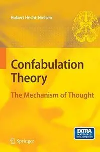 Confabulation Theory: The Mechanism of Thought