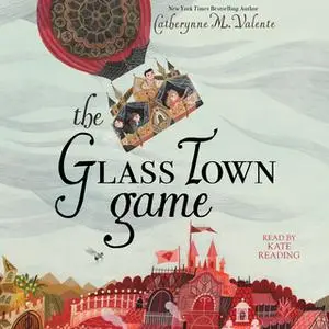 «The Glass Town Game» by Catherynne M. Valente