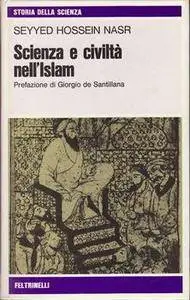 Seyyed Hossein Nasr - Scienza e civiltà nell'Islam