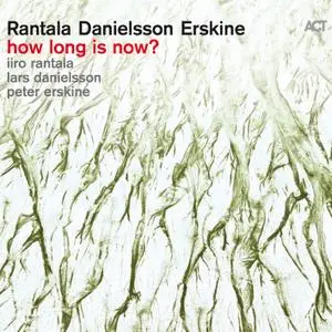Iiro Rantala with Lars Danielsson & Peter Erskine - How Long Is Now? (2016) [Official Digital Download 24/96]