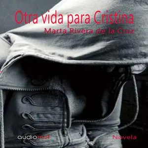 «Otra vida para Cristina» by Marta Rivera de la Cruz