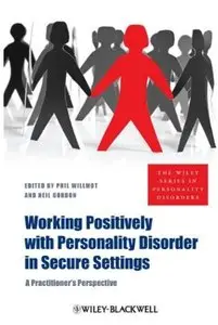 Working Positively with Personality Disorder in Secure Settings: A Practitioner's Perspective