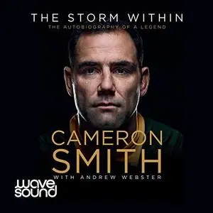 The Storm Within: Cameron Smith: The Autobiography of a Legend [Audiobook]