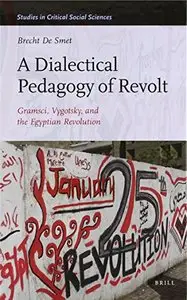 A Dialectical Pedagogy of Revolt: Gramsci, Vygotsky, and the Egyptian Revolution