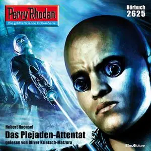 «Perry Rhodan - Episode 2625: Das Plejaden-Attentat» by Hubert Haensel