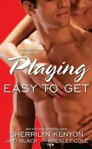 «Playing Easy to Get» by Kresley Cole,Sherrilyn Kenyon,Jaid Black