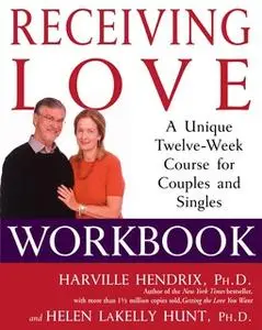 «Receiving Love Workbook» by Harville Hendrix,Helen LaKelly Hunt