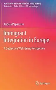 Immigrant Integration in Europe: A Subjective Well-Being Perspective