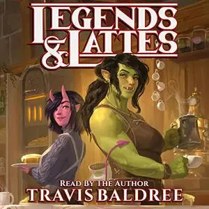 Legends and Lattes: A Novel of High Fantasy and Low Stakes [Audiobook]