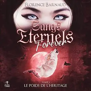 Florence Barnaud, "Sangs éternels forever, tome 1 : Le poids de l'héritage"
