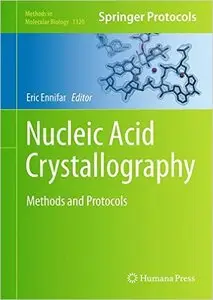 Nucleic Acid Crystallography: Methods and Protocols