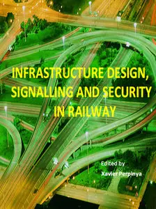 "Infrastructure Design, Signalling and Security in Railway" ed. by Xavier Perpinya 