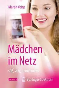 Mädchen im Netz: süß, sexy, immer online (Repost)