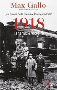 Une histoire de la Première Guerre mondiale : Tome 2, 1918, la terrible victoire