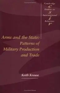 Arms and the State: Patterns of Military Production and Trade