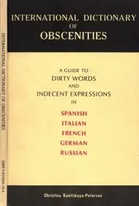 International Dictionary of Obscenities; Dirty Words in Spanish, Italian, French, German, Russian - Kunitskaya-Peterson (1981)