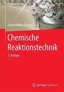 Chemische Reaktionstechnik (Chemie in der Praxis) (Repost)