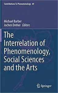 The Interrelation of Phenomenology, Social Sciences and the Arts