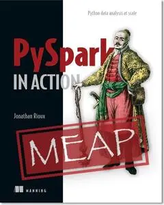 PySpark in Action: Python data analysis at scale [MEAP]