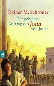 Rainer M. Schröder - Der geheime Auftrag des Jona von Judäa
