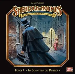 «Sherlock Holmes - Die geheimen Fälle des Meisterdetektivs - Folge 1: Im Schatten des Rippers» by Sir Arthur Conan Doyle