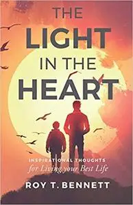 The Light in the Heart: Inspirational Thoughts for Living Your Best Life