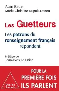 Alain Bauer, Marie-Christine Dupuis-Danon, "Les guetteurs: Les patrons du renseignement français répondent"