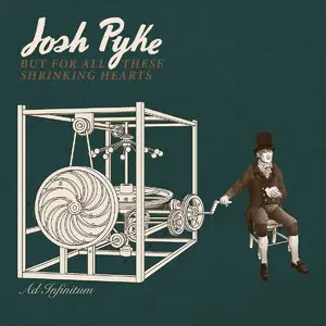 Josh Pyke - But For All These Shrinking Hearts (Deluxe Edition) (2015)