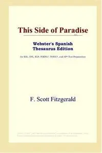 This Side of Paradise (Webster's Spanish Thesaurus Edition)