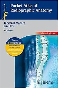 Pocket Atlas of Radiographic Anatomy: . Zus.-Arb.: Torsten B. Möller, Emil Reif Translated by John Grossman 243 Illustrations (