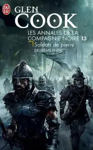 Les Annales de la Compagnie Noire, Tome 13 : Soldats de pierre – Deuxième partie – Glen Cook