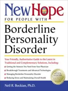 New Hope for People with Borderline Personality Disorder: Your Friendly, Authoritative Guide to the Latest in Traditional...