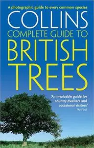 Collins Complete Guide to British Trees: A Photographic Guide to Every Common Species (Repost)