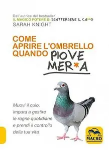 Sarah Knight - Come aprire l'ombrello quando fuori piove mer*a