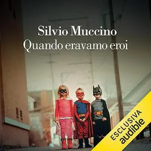 «Quando eravamo eroi» by Silvio Muccino