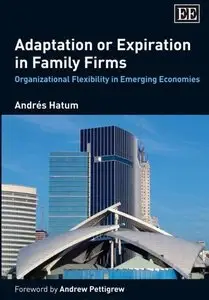 Adaptation or Expiration in Family Firms: Organizational Flexibility in Emerging Economies (repost)